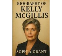 BIOGRAPHY OF KELLY MCGILLIS: THE LIFE AND LEGACY OF KELLY MCGILLIS
