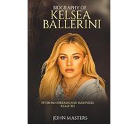 Biography of Kelsea Ballerini: Peter Pan Dreams and Nashville Realities (Behind the Steel - The Pedal Steel Pioneers of Country)