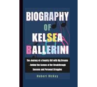 Biography of Kelsea Ballerini: The Journey of a Country Girl with Big Dreams - Behind the Scenes of Her Breakthrough Success and Personal Struggles