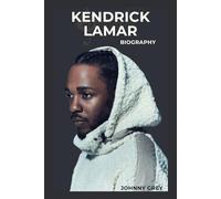 BIOGRAPHY OF KENDRICK LAMAR: KENDRICK LAMAR’S JOURNEY THROUGH STRUGGLE, STORYTELLING, AND SUCCESS