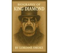 BIOGRAPHY OF KING DIAMOND: A JOURNEY THROUGH HORROR, THEATRICS, AND HEAVY METAL