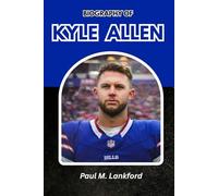 BIOGRAPHY OF KYLE ALLEN: A Story of Grit, Grace, and Going the Distance in Pro Football