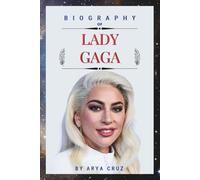 BIOGRAPHY OF LADY GAGA: The Art of Becoming