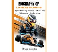 BIOGRAPHY OF LANDO NORRIS: Speed, Breaking Barriers And The Rise Of Formula 1 Brightest Star