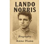 BIOGRAPHY OF LANDO NORRIS: THE RISING STAR OF FORMULA 1
