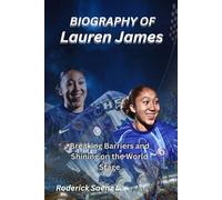 BIOGRAPHY OF Lauren James: Breaking Barriers and Shining on the World Stage