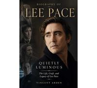 Biography of Lee pace: Quietly Luminous The Life, Craft, and Legacy of Lee Pace