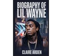 BIOGRAPHY OF LIL WAYNE