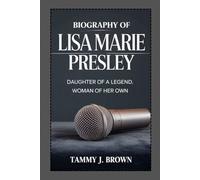 Biography of Lisa Marie Presley: Daughter of a Legend, Woman of Her Own