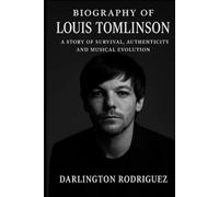 Biography of Louis Tomlinson: A Story of Survival, Authenticity, and Musical Evolution