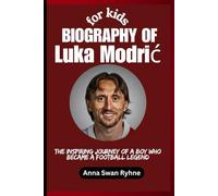 Biography of Luka Modrić for kids: The Inspiring Journey of a Boy Who Became a Football Legend