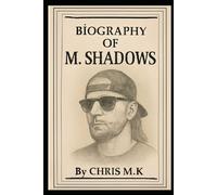 BIOGRAPHY OF M. SHADOWS: THE VOICE, THE VISION, THE LEGACY OF AVENGED SEVENFOLD