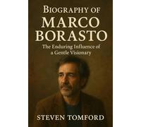 BIOGRAPHY OF MARCO BORASTO: The Enduring Influence of a Gentle Visionary