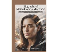 Biography of María Corina Machado: Nobel Peace Prize 2025 winner and the Venezuelan leader who championed democracy and freedom