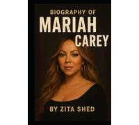 BIOGRAPHY OF MARIAH CAREY: A JOURNEY OF TALENT, TRIUMPH, AND TIMELESS INFLUENCE