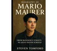 BIOGRAPHY OF MARIO MAURER: FROM BANGKOK'S STREETS TO ASIA'S SILVER SCREENS