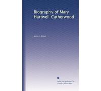 Biography of Mary Hartwell Catherwood
