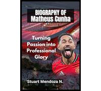 BIOGRAPHY OF Matheus Cunha: Turning Passion into Professional Glory