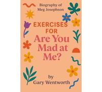 Biography of Meg Josephson: Including Exercises For Are You Mad At Me?