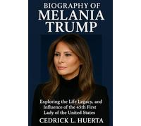BIOGRAPHY OF MELANIA TRUMP: Exploring the Life Legacy, and Influence of the 45th First Lady of the United States