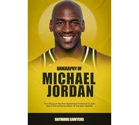 Biography of Michael Jordan: The Story of the first basketball freshman to win any of the national player of the year awards