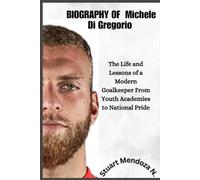 BIOGRAPHY OF Michele Di Gregorio: The Life and Lessons of a Modern Goalkeeper From Youth Academies to National Pride