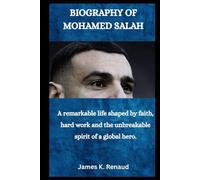 BIOGRAPHY OF MOHAMED SALAH: A remarkable life shaped by faith, hard work and the unbreakable spirit of a global hero.