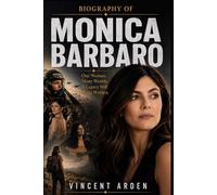 Biography Of Monica Barbaro: One Woman. Many Worlds. A Legacy Still Being Written