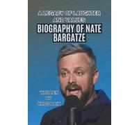 BIOGRAPHY OF NATE BARGATZE: A Legacy of Laughter and Values
