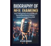BIOGRAPHY OF NEIL DIAMOND: How a Songwriter’s Journey Shaped Pop and Rock Music Forever - Inspirational Life Story 2025