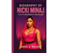 Biography of Nicki Minaj: From Trinidad Roots to Rap Royalty