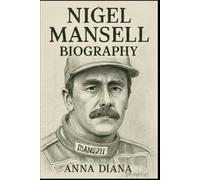 BIOGRAPHY OF NIGEL MANSELL: FORMULA 1'S LIONHEART