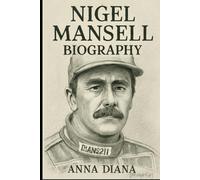 Biography of Nigel Mansell: The Lionheart of Formula 1