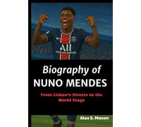 Biography of Nuno Mendes: From Lisbon’s Streets to the World Stage