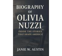 BIOGRAPHY OF OLIVIA NUZZI: Inside the Stories That Shape America
