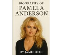 BIOGRAPHY OF PAMELA ANDERSON: THE WOMAN BEHIND THE ICON