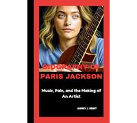 BIOGRAPHY OF PARIS JACKSON: Music, Pain, and the Making of An Artist