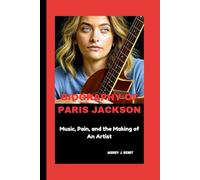 BIOGRAPHY OF PARIS JACKSON: Music, Pain, and the Making of An Artist