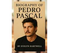 BIOGRAPHY OF PEDRO PASCAL: THE JOURNEY, INFLUENCE, AND LASTING LEGACY OF A VERSATILE PERFORMER