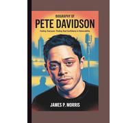 BIOGRAPHY OF PETE DAVIDSON: FOOLING EVERYONE: FINDING REAL CONFIDENCE IN VULNERABILITY