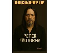 BIOGRAPHY OF PETER TAGTGREN: A JOURNEY THROUGH SOUND, STRUGGLE AND LEGACY