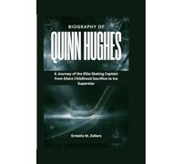 Biography of Quinn Hughes: A Journey of the Elite Skating Captain from Silent Childhood Sacrifice to Ice Superstar