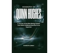 Biography of Quinn Hughes: A Journey of the Elite Skating Captain from Silent Childhood Sacrifice to Ice Superstar