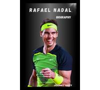 BIOGRAPHY OF RAFAEL NADAL: FROM MALLORCA TO TENNIS IMMORTALITY