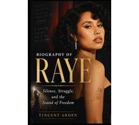 Biography Of RAYE: Silence, Struggle, And The Sound Of Freedom