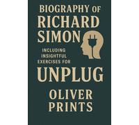 Biography of Richard Simon: Including Insightful Exercises for Unplug