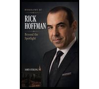 Biography of Rick Hoffman: Beyond the Spotlight