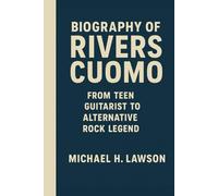 Biography of Rivers Cuomo: From Teen Guitarist to Alternative Rock Legend