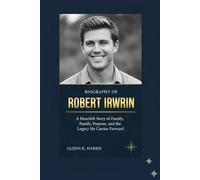 BIOGRAPHY OF ROBERT IRWIN: A Heartfelt Story of Family, Purpose, and the Legacy He Carries Forward
