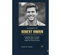 BIOGRAPHY OF ROBERT IRWIN: A Heartfelt Story of Family, Purpose, and the Legacy He Carries Forward